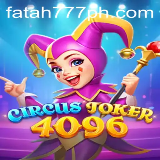 Explore the Exciting World of CircusJoker4096 and Its Unique Fatah777 Gameplay